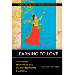 Learning to Love: Arranged Marriages and the British Indian Diaspora