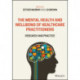 The Mental Health and Wellbeing of Healthcare Practitioners: Research and Practice