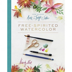 How to Make Art for Joy’s Sake: Free-Spirited Watercolor