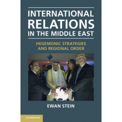 International Relations in the Middle East: Hegemonic Strategies and Regional Order