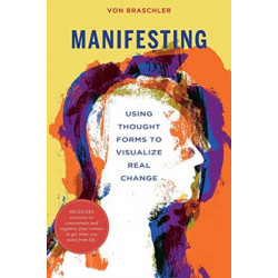 Manifesting: Using Thought Forms to Visualize Real Change