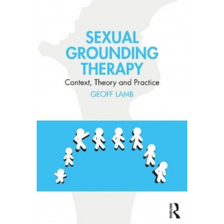 Sexual Grounding Therapy: Context, Theory and Practice