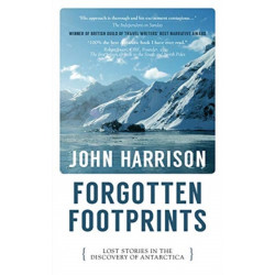 Forgotten Footprints: Lost Stories in the Discovery of Antarctica
