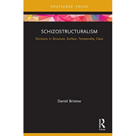 Schizostructuralism: Divisions in Structure, Surface, Temporality, Class