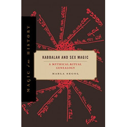 Kabbalah and Sex Magic: A Mythical-Ritual Genealogy