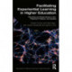 Facilitating Experiential Learning in Higher Education: Teaching and Supervising in Labs, Fieldwork, Studios, and Projects