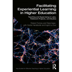 Facilitating Experiential Learning in Higher Education: Teaching and Supervising in Labs, Fieldwork, Studios, and Projects