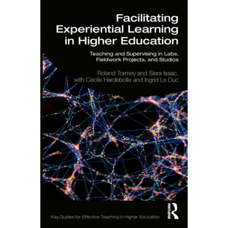 Facilitating Experiential Learning in Higher Education: Teaching and Supervising in Labs, Fieldwork, Studios, and Projects