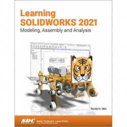 Learning SOLIDWORKS 2021: Modeling, Assembly and Analysis