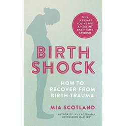 Birth Shock: How to recover from birth trauma – why ‘at least you’ve got a healthy baby’ isn’t enough