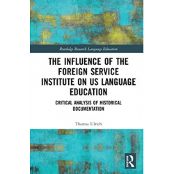 The Influence of the Foreign Service Institute on US Language Education: Critical Analysis of Historical Documentation