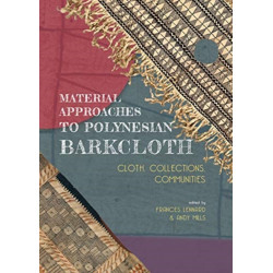 Material Approaches to Polynesian Barkcloth: Cloth, Collections, Communities