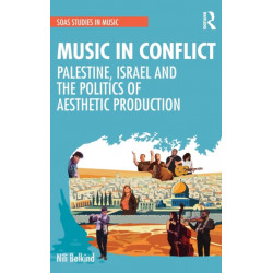 Music in Conflict: Palestine, Israel and the Politics of Aesthetic Production