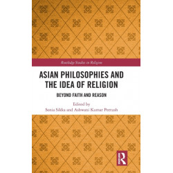 Asian Philosophies and the Idea of Religion: Beyond Faith and Reason