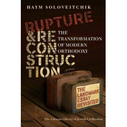 Rupture and Reconstruction: The Transformation of Modern Orthodoxy