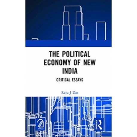 The Political Economy of New India: Critical Essays