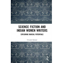 Science Fiction and Indian Women Writers: Exploring Radical Potentials