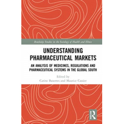 Understanding Drugs Markets: An Analysis of Medicines, Regulations and Pharmaceutical Systems in the Global South