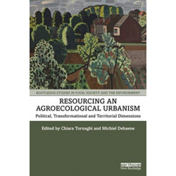 Resourcing an Agroecological Urbanism: Political, Transformational and Territorial Dimensions