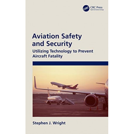 Aviation Safety and Security: Utilizing Technology to Prevent Aircraft Fatality
