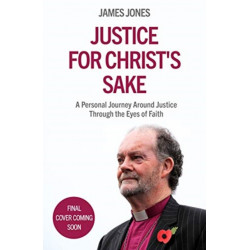 Justice for Christ's Sake: A Personal Journey Around Justice Through the Eyes of Faith