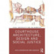 Courthouse Architecture, Design and Social Justice