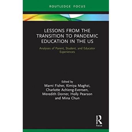 Lessons from the Transition to Pandemic Education in the US: Analyses of Parent, Student, and Educator Experiences