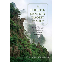 A Fourth-Century Daoist Family: The Zhen’gao, or Declarations of the Perfected, Volume 1