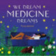 We Dream Medicine Dreams