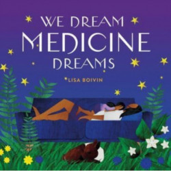 We Dream Medicine Dreams