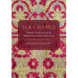 Sea Change: Ottoman Textiles between the Mediterranean and the Indian Ocean
