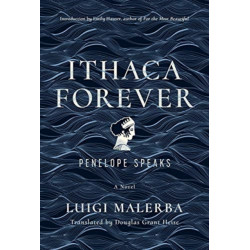 Ithaca Forever: Penelope Speaks, A Novel