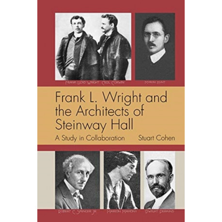 Frank L. Wright and the Architects of Steinway Hall: A Study of Collaboration