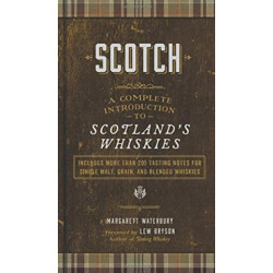 Scotch: A Complete Introduction to Scotland's Whiskies