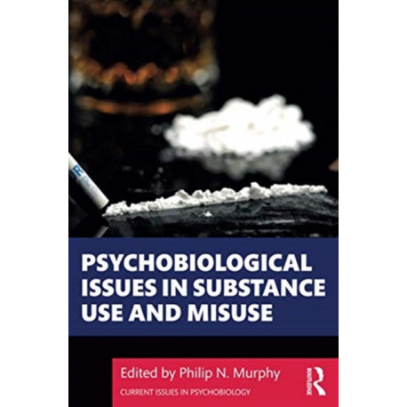 Psychobiological Issues in Substance Use and Misuse