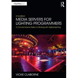 Media Servers for Lighting Programmers: A Comprehensive Guide to Working with Digital Lighting