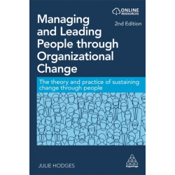 Managing and Leading People through Organizational Change: The Theory and Practice of Sustaining Change through People