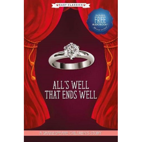All's Well That Ends Well (Easy Classics): A Shakespeare Children's Story (Easy Classics)