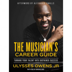 The Musician's Career Guide: Turning Your Talent into Sustained Success