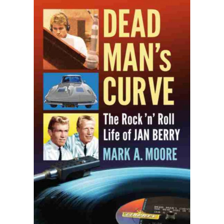 Dead Man's Curve: The Rock 'n' Roll Life of Jan Berry