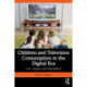 Children and Television Consumption in the Digital Era: Use, Impact and Regulation