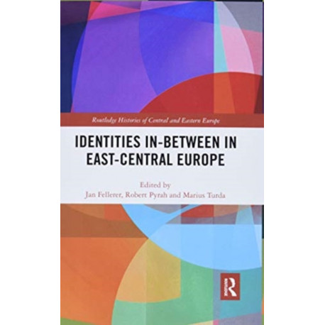 Identities In-Between in East-Central Europe
