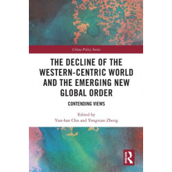 The Decline of the Western-Centric World and the Emerging New Global Order: Contending Views