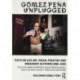 Gomez-Pena Unplugged: Texts on Live Art, Social Practice and Imaginary Activism (2008–2020)