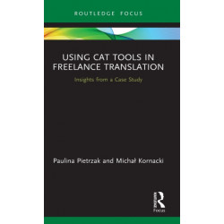 Using CAT Tools in Freelance Translation: Insights from a Case Study