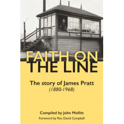 Faith on the Line: The story of James Pratt (1880-1968)