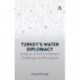 Turkey’s Water Diplomacy: Analysis of its Foundations, Challenges and Prospects