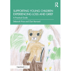 Supporting Young Children Experiencing Loss and Grief: A Practical Guide