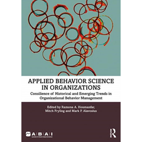 Applied Behavior Science in Organizations: Consilience of Historical and Emerging Trends in Organizational Behavior Management