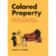 Colored Property: State Policy and White Racial Politics in Suburban America